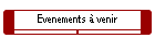 Evenements � venir